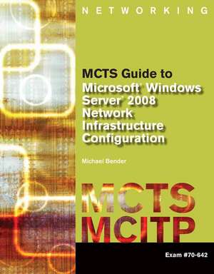 Mcts Guide to Configuring Microsoft Windows Server 2008 Network de Michael Bender