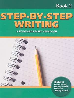 Step-By-Step Writing, Book 2: A Standards-Based Approach de Linda Lonon Blanton