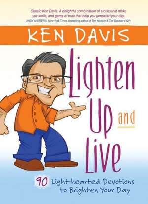 Lighten Up and Live de Ken Davis