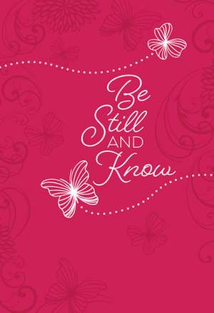 Be Still and Know: 365 Daily Devotions de Broadstreet Publishing Group LLC