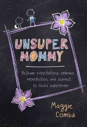 Unsupermommy de Maggie Combs