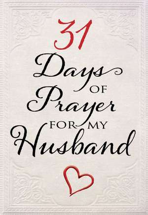 31 Days of Prayer for My Husband de The Great Commandment Network