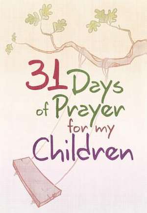 31 Days of Prayer for My Children de Great Commandment Network