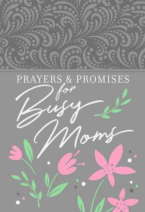 Prayers & Promises for Busy Moms de Broadstreet Publishing Group Llc