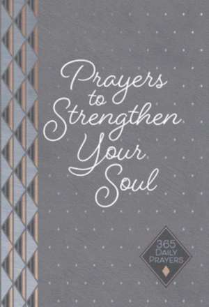 Prayers to Strengthen Your Soul de Karen Moore