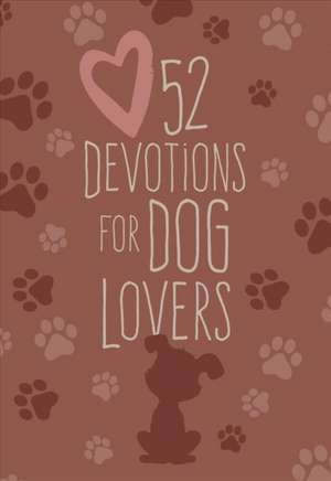 52 Devotions for Dog Lovers de Broadstreet Publishing Group Llc