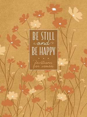 Be Still and Be Happy de Broadstreet Publishing Group Llc