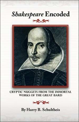 Shakespeare Encoded de Harry B. Schultheis