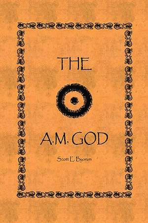 The A.M. God de Scott E. Byorum