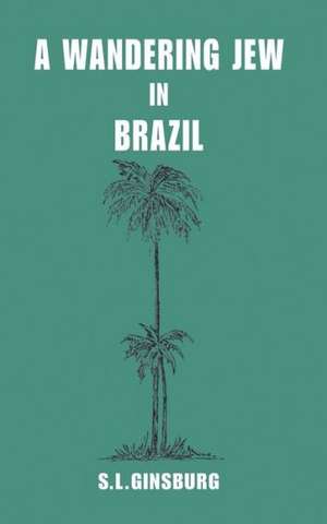 A Wandering Jew in Brazil de Louis G. Morton