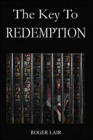 The Key to Redemption de Roger Lair