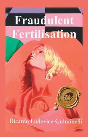 Fraudulent Fertilisation de Ricardo Ludovico Gulminelli