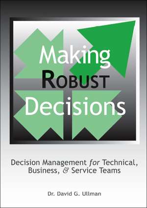 Making Robust Decisions de David G. Ullman