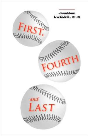 First, Fourth and Last de Jonathan Lucas