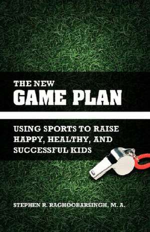 The New Game Plan de Stephen R. Raghoobarsingh