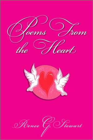 Poems from the Heart de Renee G. Stewart