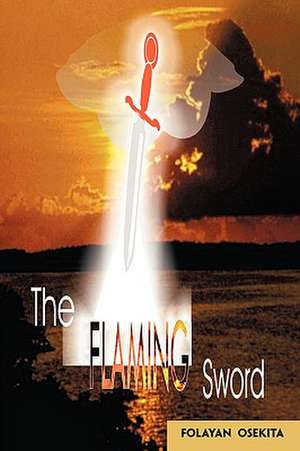 The Flaming Sword de Osekita Folayan Osekita