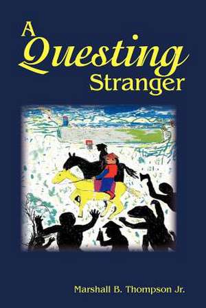 A Questing Stranger de Thompson Jr, Marshall B.