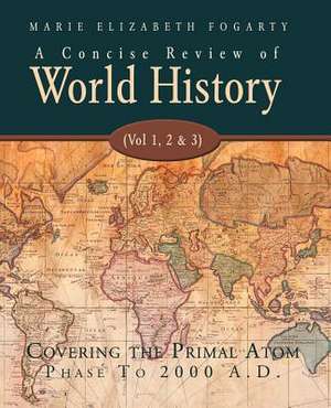 A Concise Review of World History (Vol 1, 2 & 3) de Marie Elizabeth Fogarty