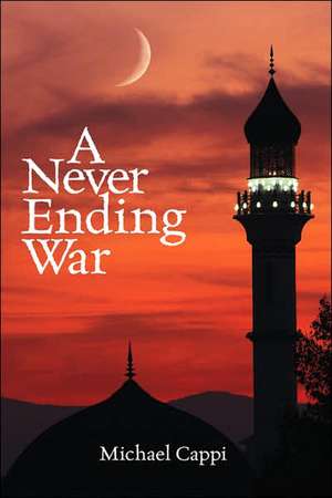 A Never Ending War de Michael Cappi