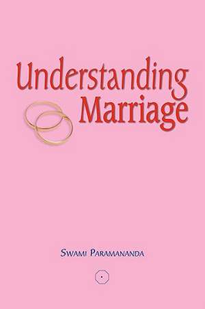 Understanding Marriage de Swami Paramananda