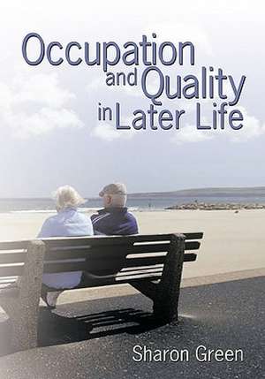 Occupation and Quality in Later Life de Sharon Green