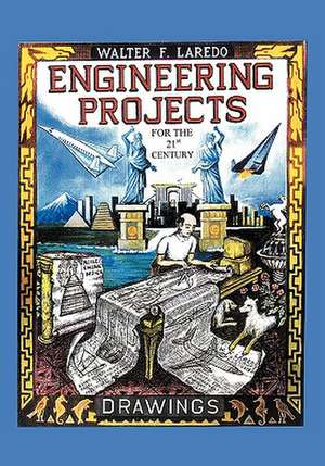 Engineering Projects for the 21st Century de Walter F. Laredo