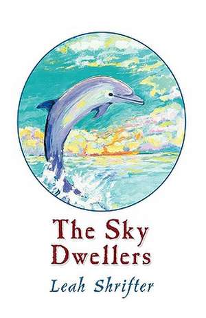 The Sky Dwellers de Leah Shrifter