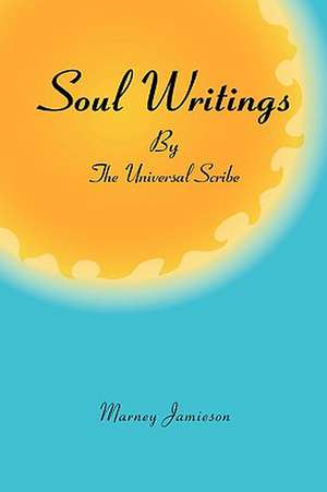 Soul Writings by the Universal Scribe de Marney Jamieson