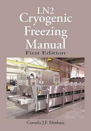 Cryogenic Freezing Manual de Cornelis J. F. Elenbaas