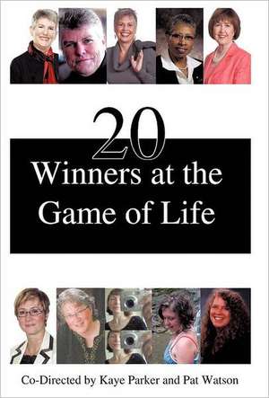 20 Winners at the Game of Life de Kaye Parker