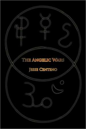 The Angelic Wars de Centeno Jesse Centeno