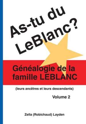 As-Tu Du LeBlanc? Volume 2 de Zella (Robichaud) Layden