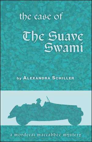 The Case of the Suave Swami de Alexandra Schiller