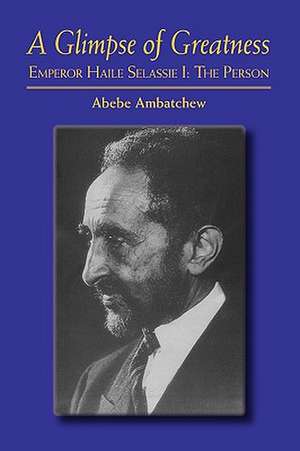 A Glimpse of Greatness de Abebe Ambatchew