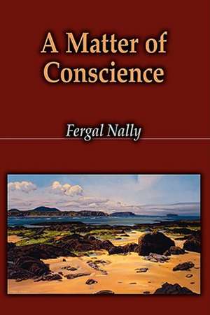 A Matter of Conscience de Fergal Nally