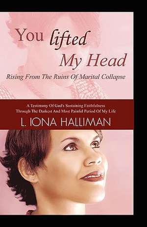 You Lifted My Head de L. Iona Halliman