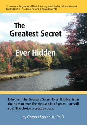 The Greatest Secret Ever Hidden de Chester Sapino