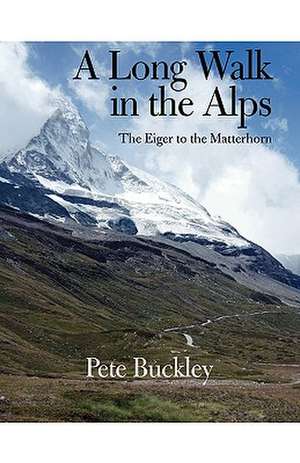 A Long Walk in the Alps de Pete Buckley