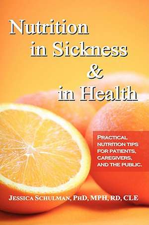 Nutrition in Sickness & in Health de Jessica Schulman