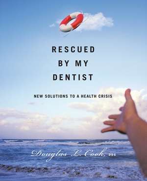 Rescued by My Dentist de Douglas L. Cook