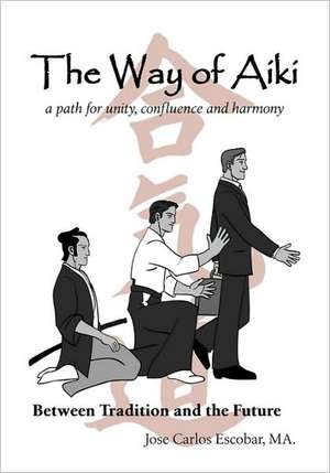 The Way of Aiki de Jose Carlos Escobar