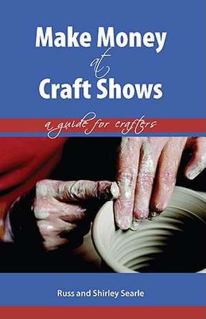 Make Money at Craft Shows de Russ Searle