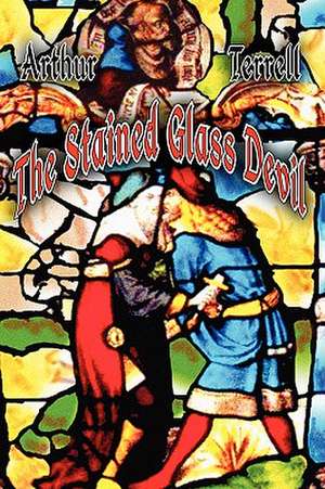 The Stained Glass Devil de Arthur Terrell