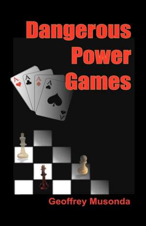 Dangerous Power Games de Geoffrey Musonda