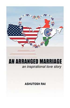 An Arranged Marriage de Ashutosh Rai