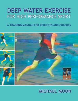 Deep Water Exercise for High Performance Sport de Michael Moon