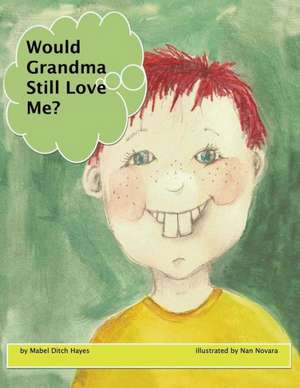 Would Grandma Still Love Me? de Mabel Ditch Hayes