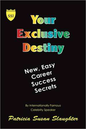 Your Exclusive Destiny de Patricia Susan Slaughter