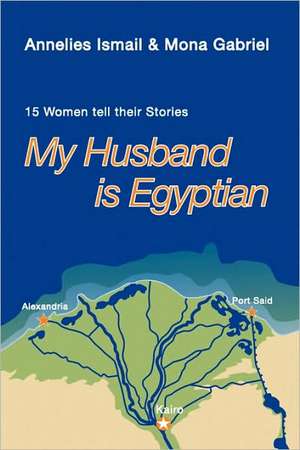 My Husband Is Egyptian de Annelies Ismail